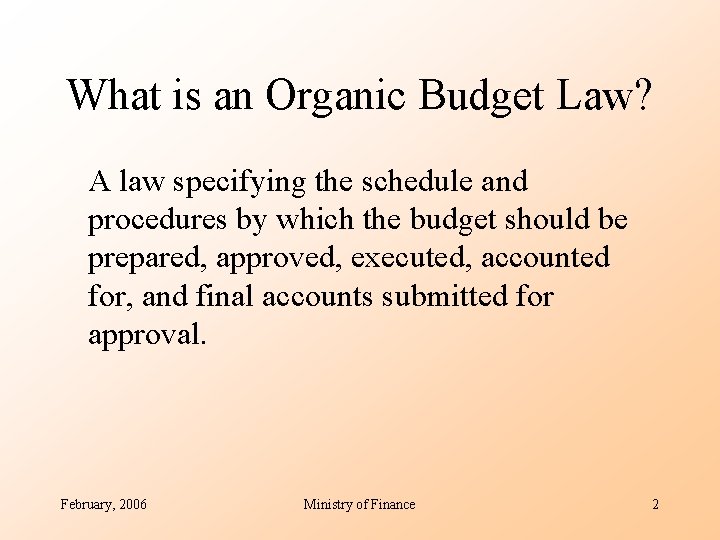 What is an Organic Budget Law? A law specifying the schedule and procedures by