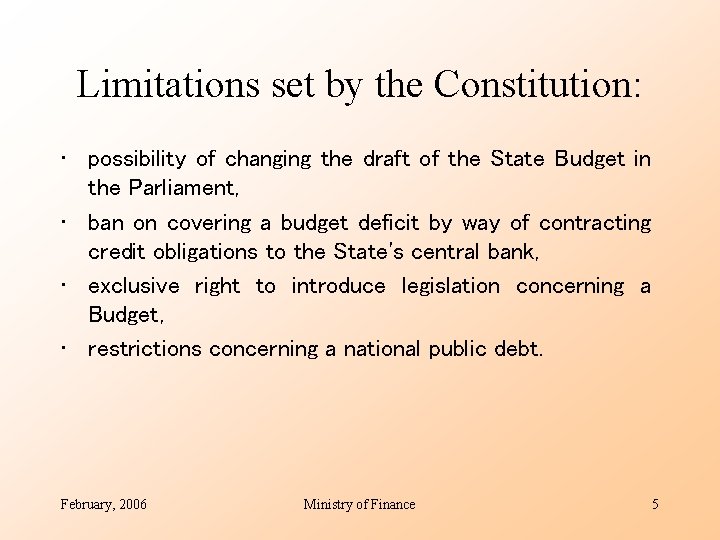 Limitations set by the Constitution: • possibility of changing the draft of the State