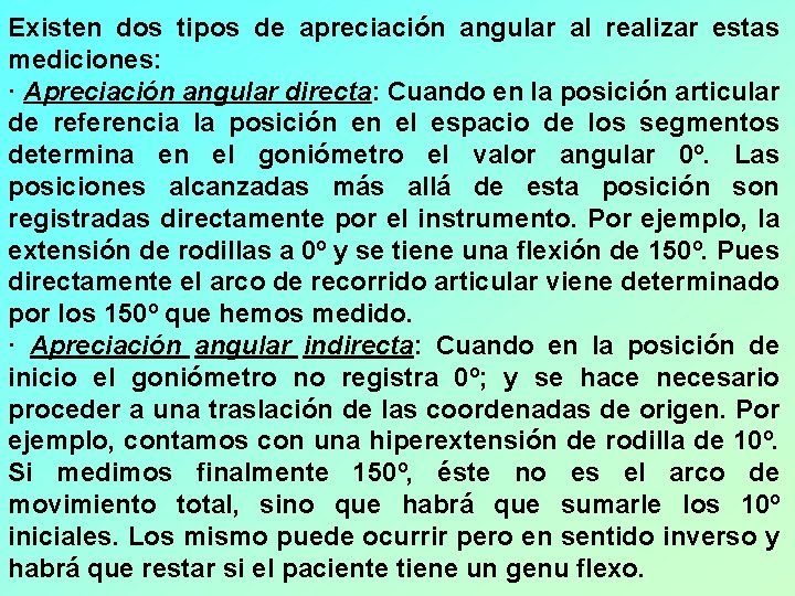 Existen dos tipos de apreciación angular al realizar estas mediciones: · Apreciación angular directa: