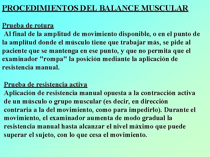 PROCEDIMIENTOS DEL BALANCE MUSCULAR Prueba de rotura Al final de la amplitud de movimiento