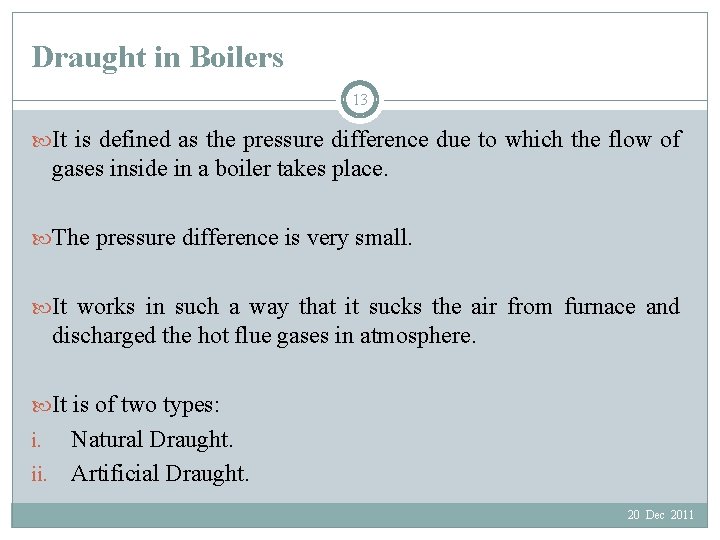 Draught in Boilers 13 It is defined as the pressure difference due to which