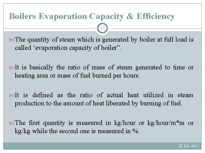Boilers Evaporation Capacity & Efficiency 15 The quantity of steam which is generated by
