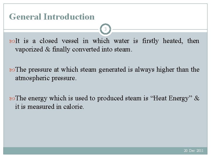 General Introduction 3 It is a closed vessel in which water is firstly heated,