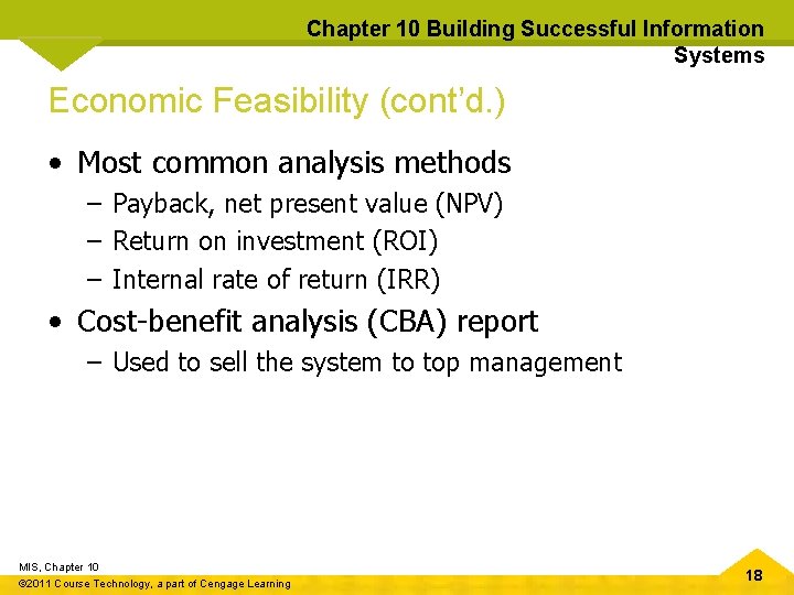 Chapter 10 Building Successful Information Systems Economic Feasibility (cont’d. ) • Most common analysis