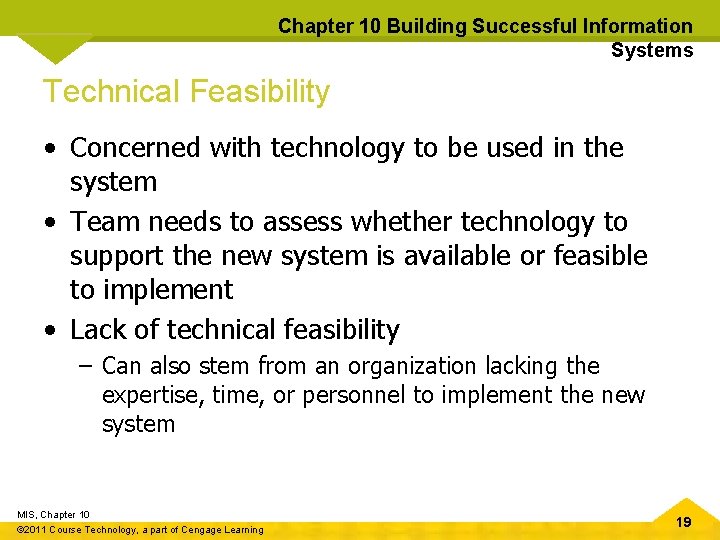 Chapter 10 Building Successful Information Systems Technical Feasibility • Concerned with technology to be