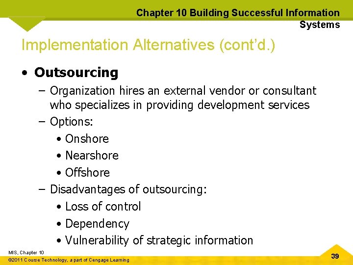 Chapter 10 Building Successful Information Systems Implementation Alternatives (cont’d. ) • Outsourcing – Organization