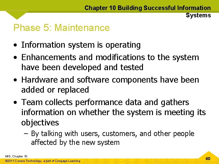 Chapter 10 Building Successful Information Systems Phase 5: Maintenance • Information system is operating