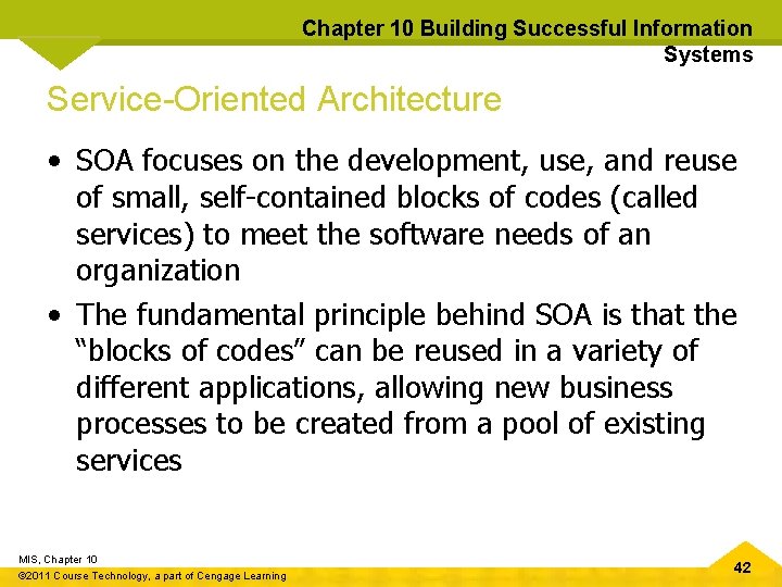 Chapter 10 Building Successful Information Systems Service-Oriented Architecture • SOA focuses on the development,