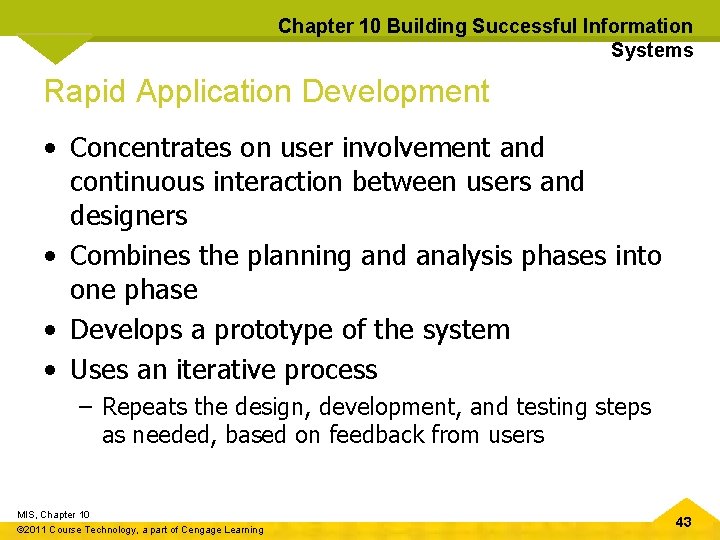 Chapter 10 Building Successful Information Systems Rapid Application Development • Concentrates on user involvement