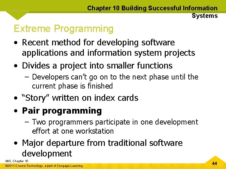 Chapter 10 Building Successful Information Systems Extreme Programming • Recent method for developing software