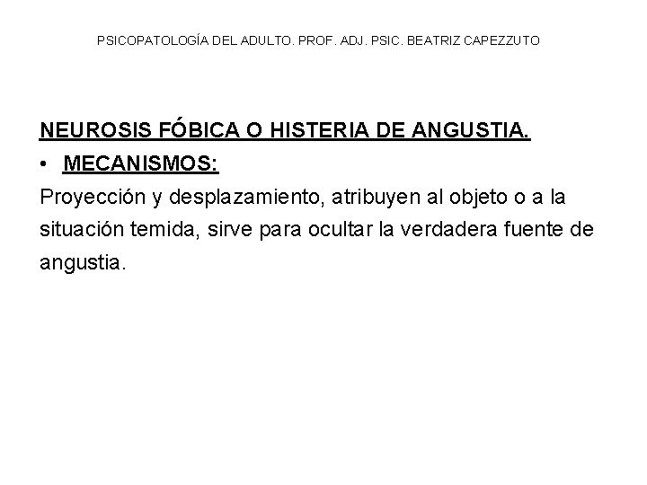 PSICOPATOLOGÍA DEL ADULTO. PROF. ADJ. PSIC. BEATRIZ CAPEZZUTO NEUROSIS FÓBICA O HISTERIA DE ANGUSTIA.