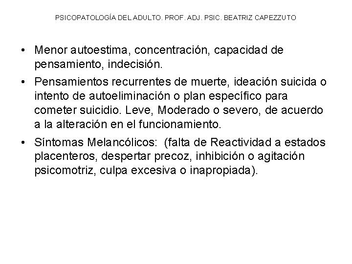 PSICOPATOLOGÍA DEL ADULTO. PROF. ADJ. PSIC. BEATRIZ CAPEZZUTO • Menor autoestima, concentración, capacidad de