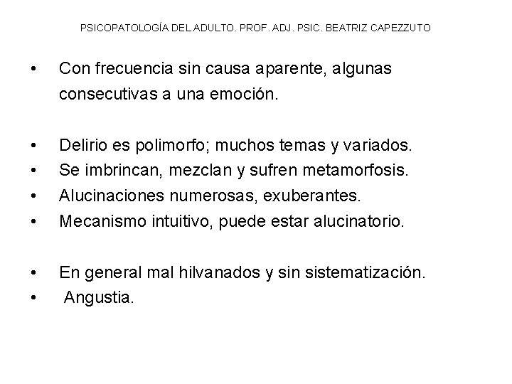 PSICOPATOLOGÍA DEL ADULTO. PROF. ADJ. PSIC. BEATRIZ CAPEZZUTO • Con frecuencia sin causa aparente,