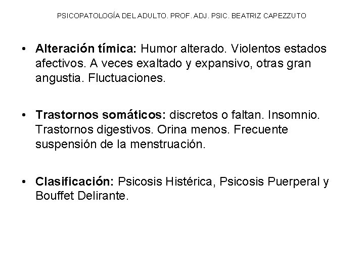 PSICOPATOLOGÍA DEL ADULTO. PROF. ADJ. PSIC. BEATRIZ CAPEZZUTO • Alteración tímica: Humor alterado. Violentos