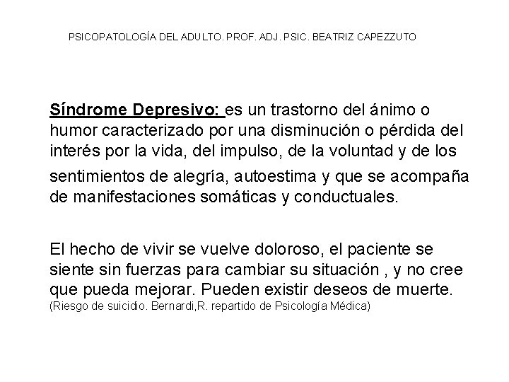 PSICOPATOLOGÍA DEL ADULTO. PROF. ADJ. PSIC. BEATRIZ CAPEZZUTO Síndrome Depresivo: es un trastorno del