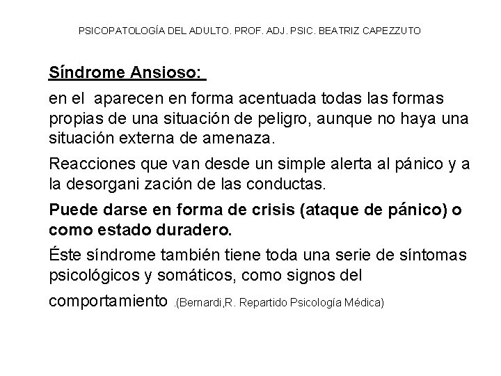 PSICOPATOLOGÍA DEL ADULTO. PROF. ADJ. PSIC. BEATRIZ CAPEZZUTO Síndrome Ansioso: en el aparecen en