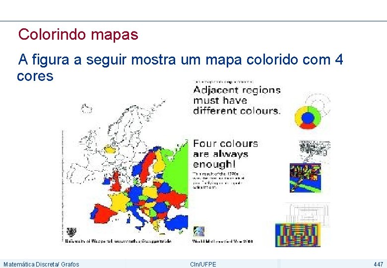 Colorindo mapas A figura a seguir mostra um mapa colorido com 4 cores Matemática