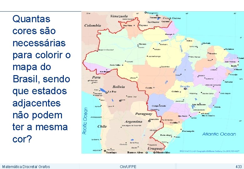 Quantas cores são necessárias para colorir o mapa do Brasil, sendo que estados adjacentes