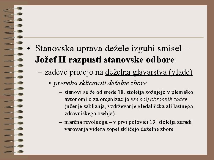  • Stanovska uprava dežele izgubi smisel – Jožef II razpusti stanovske odbore –