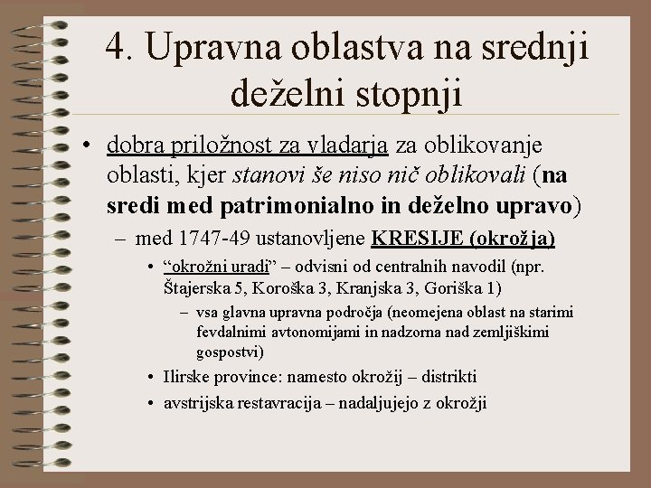 4. Upravna oblastva na srednji deželni stopnji • dobra priložnost za vladarja za oblikovanje