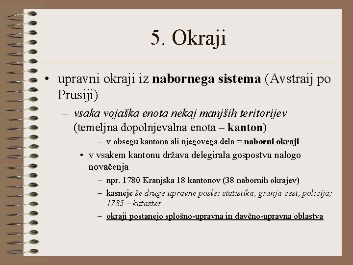 5. Okraji • upravni okraji iz nabornega sistema (Avstraij po Prusiji) – vsaka vojaška