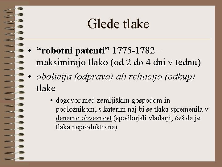 Glede tlake • “robotni patenti” 1775 -1782 – maksimirajo tlako (od 2 do 4