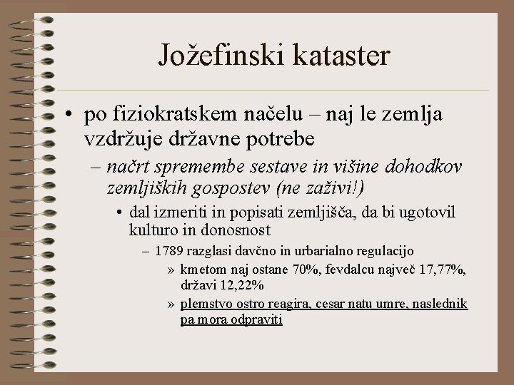 Jožefinski kataster • po fiziokratskem načelu – naj le zemlja vzdržuje državne potrebe –