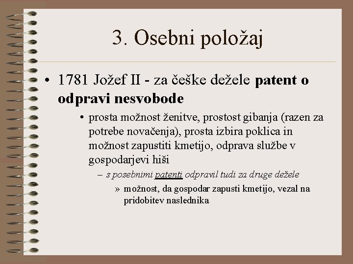 3. Osebni položaj • 1781 Jožef II - za češke dežele patent o odpravi