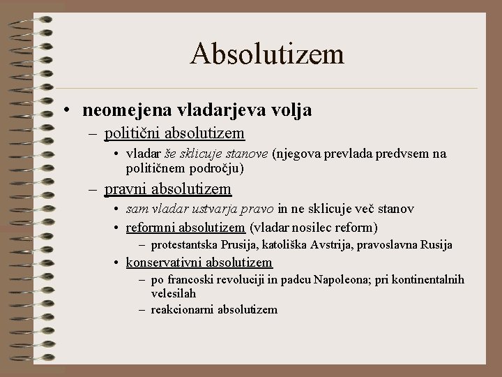 Absolutizem • neomejena vladarjeva volja – politični absolutizem • vladar še sklicuje stanove (njegova