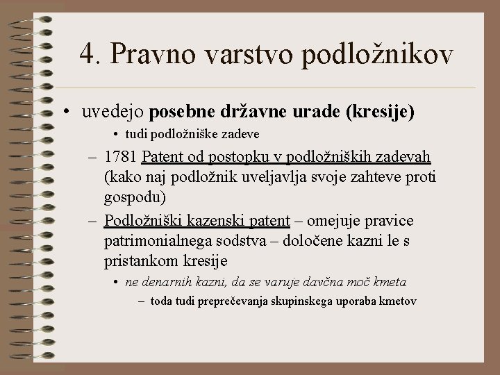 4. Pravno varstvo podložnikov • uvedejo posebne državne urade (kresije) • tudi podložniške zadeve