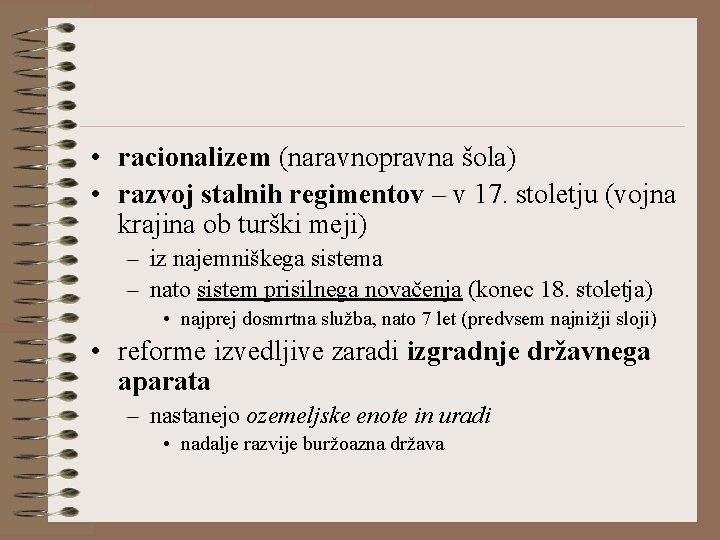  • racionalizem (naravnopravna šola) • razvoj stalnih regimentov – v 17. stoletju (vojna