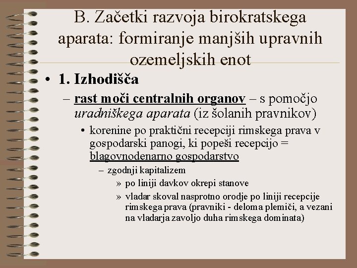 B. Začetki razvoja birokratskega aparata: formiranje manjših upravnih ozemeljskih enot • 1. Izhodišča –