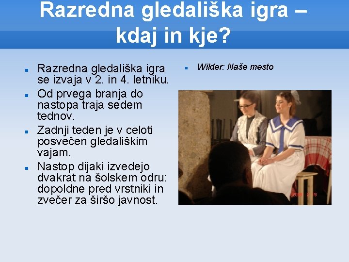 Razredna gledališka igra – kdaj in kje? Razredna gledališka igra se izvaja v 2.