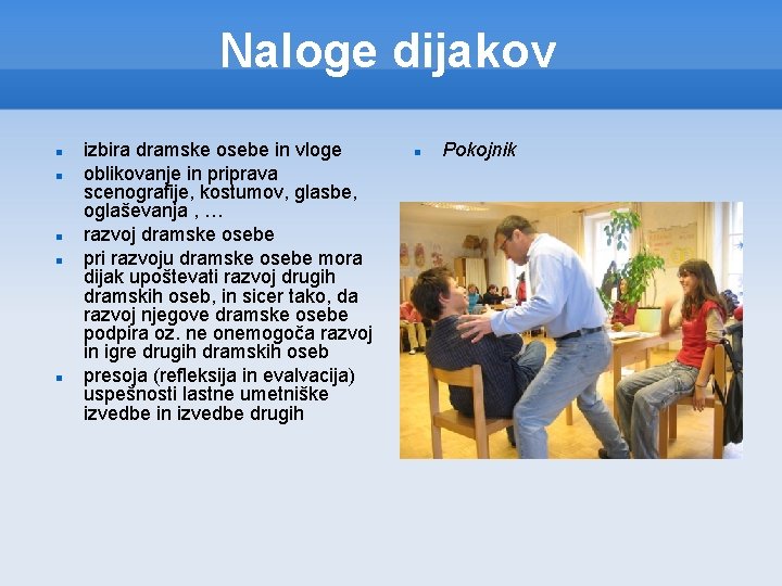 Naloge dijakov izbira dramske osebe in vloge oblikovanje in priprava scenografije, kostumov, glasbe, oglaševanja