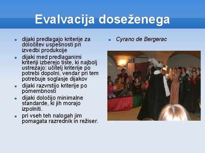 Evalvacija doseženega dijaki predlagajo kriterije za določitev uspešnosti pri izvedbi produkcije dijaki med predlaganimi