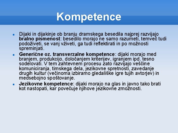 Kompetence Dijaki in dijakinje ob branju dramskega besedila najprej razvijajo bralno pismenost: besedilo morajo