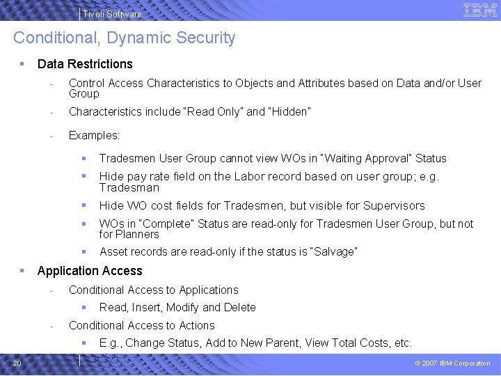 Tivoli Software Conditional, Dynamic Security § § Data Restrictions - Control Access Characteristics to