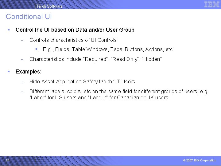 Tivoli Software Conditional UI § Control the UI based on Data and/or User Group