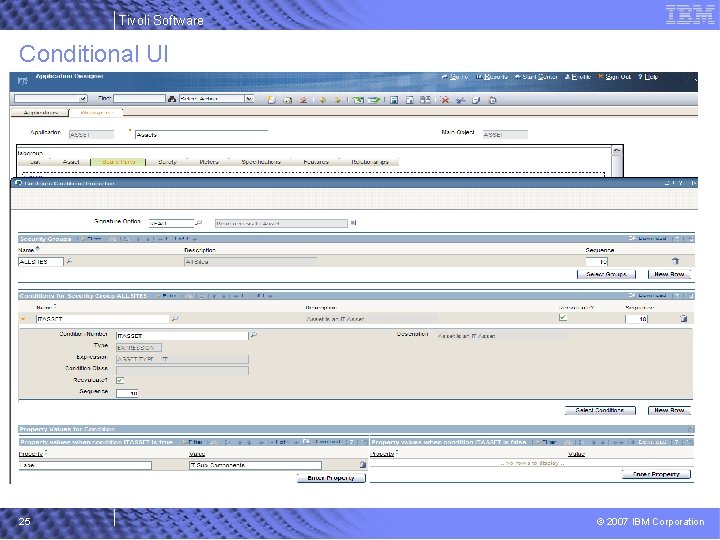 Tivoli Software Conditional UI 25 © 2007 IBM Corporation 