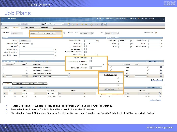 Tivoli Software Job Plans § § § 42 Nested Job Plans – Reusable Processes