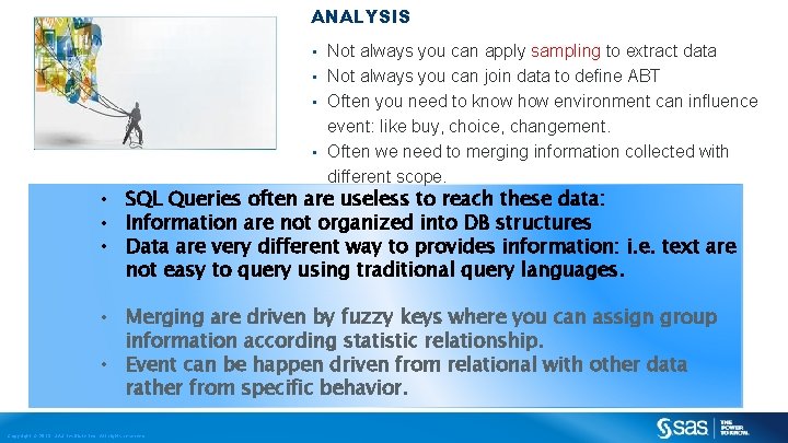 ANALYSIS Not always you can apply sampling to extract data • Not always you