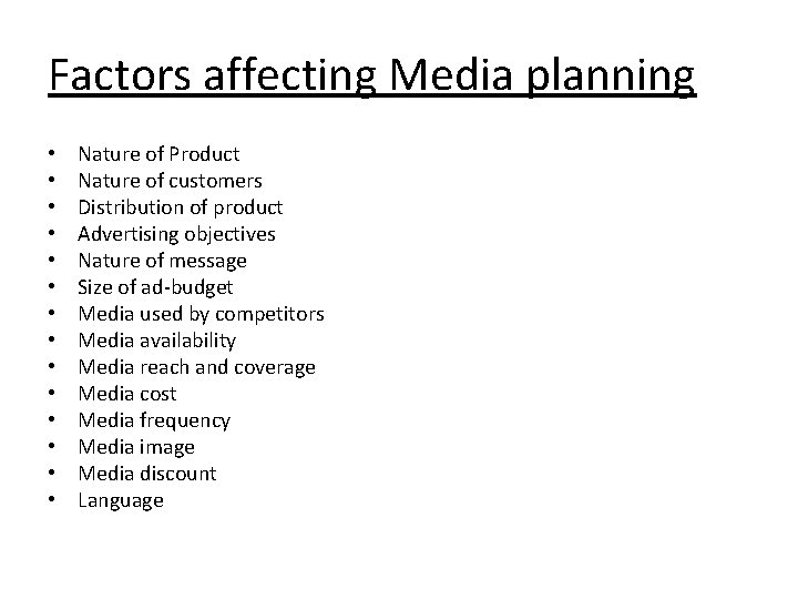 Factors affecting Media planning • • • • Nature of Product Nature of customers