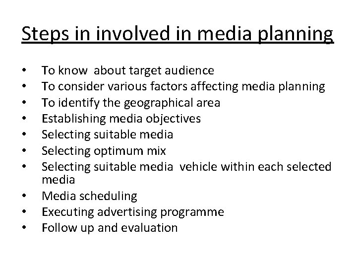 Steps in involved in media planning • • • To know about target audience