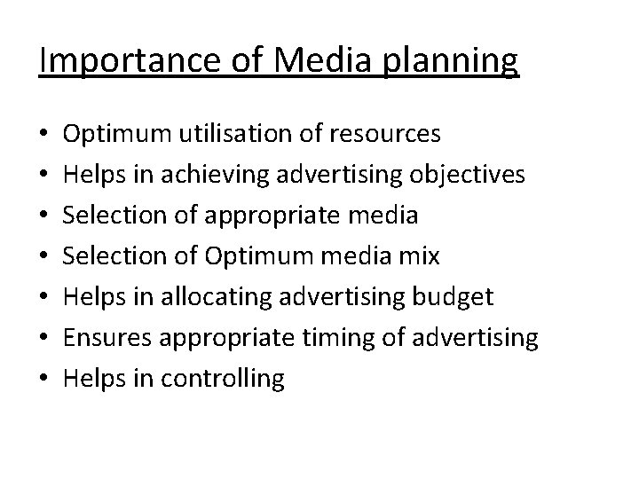 Importance of Media planning • • Optimum utilisation of resources Helps in achieving advertising