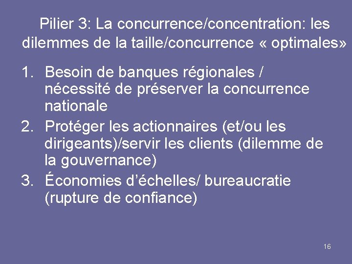 Pilier 3: La concurrence/concentration: les dilemmes de la taille/concurrence « optimales» 1. Besoin de