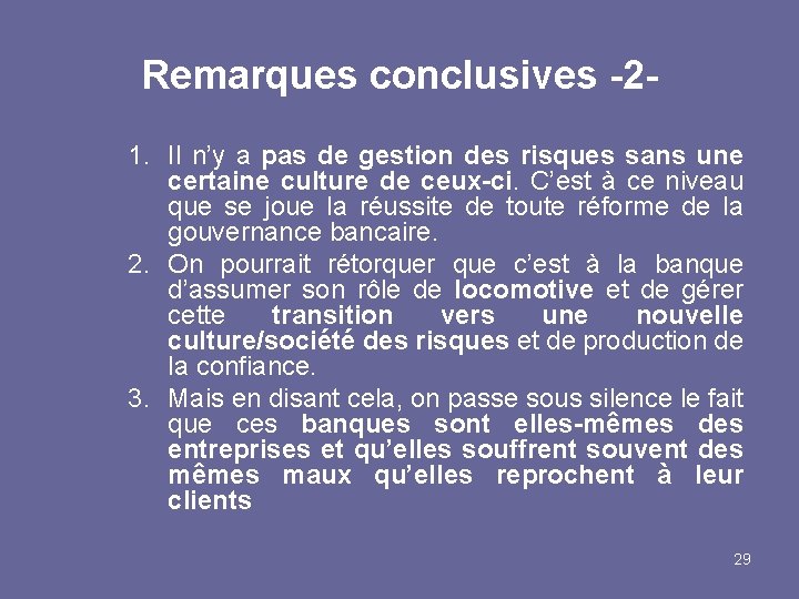 Remarques conclusives -21. Il n’y a pas de gestion des risques sans une certaine