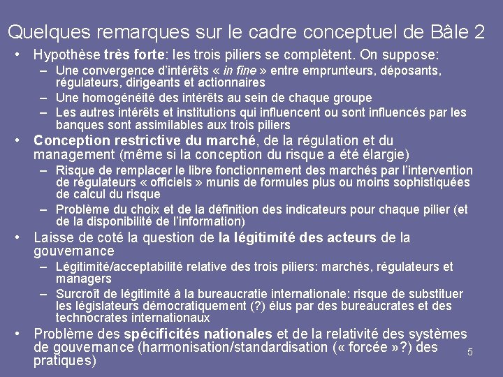 Quelques remarques sur le cadre conceptuel de Bâle 2 • Hypothèse très forte: les