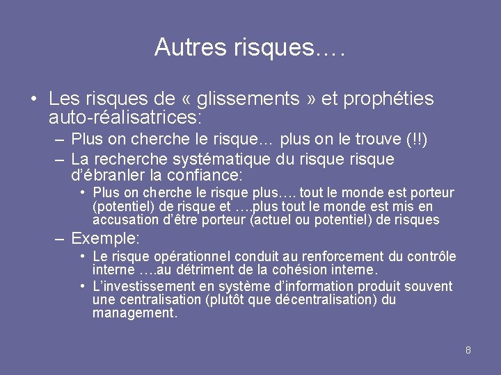 Autres risques…. • Les risques de « glissements » et prophéties auto-réalisatrices: – Plus