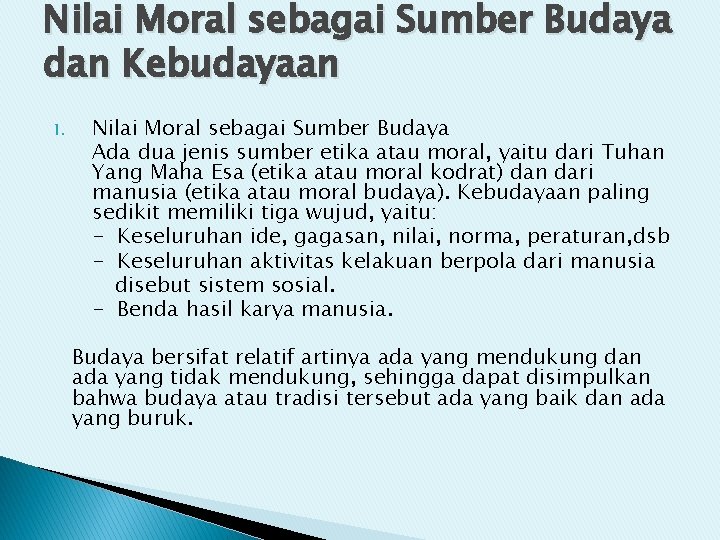 Nilai Moral sebagai Sumber Budaya dan Kebudayaan Nilai Moral sebagai Sumber Budaya Ada dua