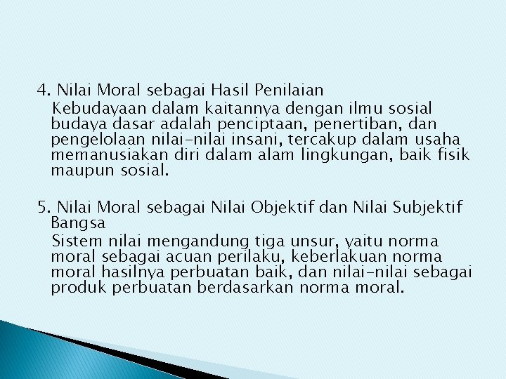 4. Nilai Moral sebagai Hasil Penilaian Kebudayaan dalam kaitannya dengan ilmu sosial budaya dasar 4. Nilai Moral sebagai Hasil Penilaian Kebudayaan dalam kaitannya dengan ilmu sosial budaya dasar